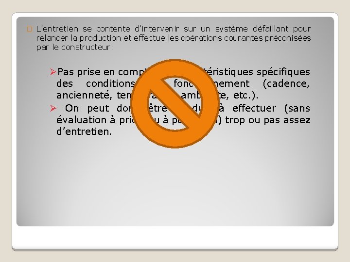 � L’entretien se contente d’intervenir sur un système défaillant pour relancer la production et