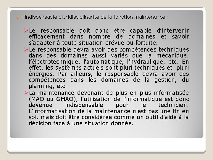 � l’indispensable pluridisciplinarité de la fonction maintenance: ØLe responsable doit donc être capable d’intervenir