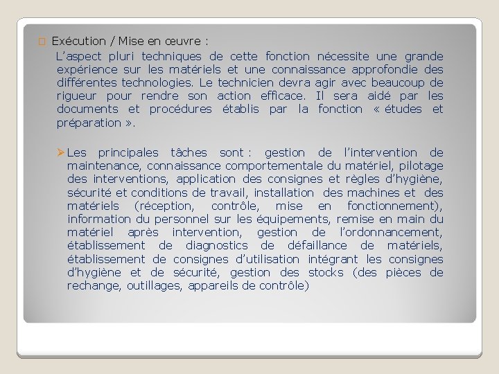 � Exécution / Mise en œuvre : L’aspect pluri techniques de cette fonction nécessite