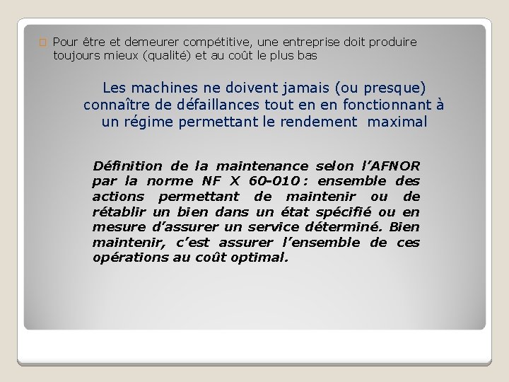 � Pour être et demeurer compétitive, une entreprise doit produire toujours mieux (qualité) et