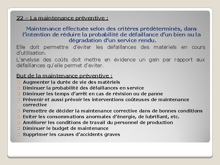 22 – La maintenance préventive : Maintenance effectuée selon des critères prédéterminés, dans l’intention