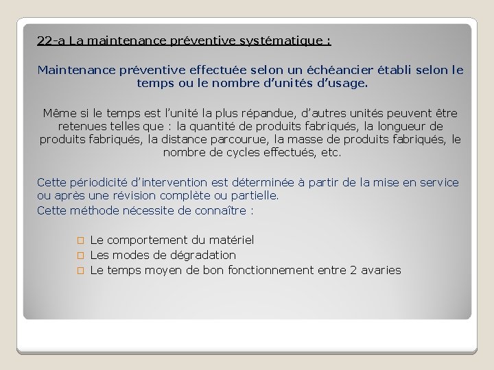 22 -a La maintenance préventive systématique : Maintenance préventive effectuée selon un échéancier établi