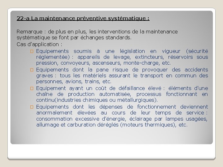 22 -a La maintenance préventive systématique : Remarque : de plus en plus, les