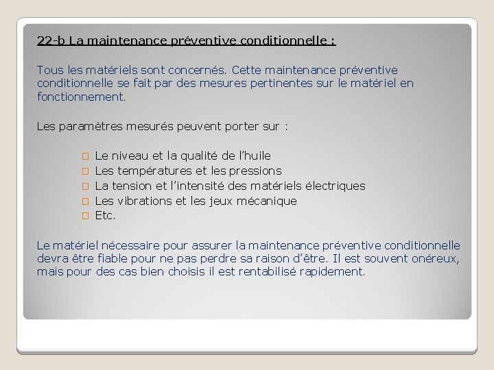 22 -b La maintenance préventive conditionnelle : Tous les matériels sont concernés. Cette maintenance