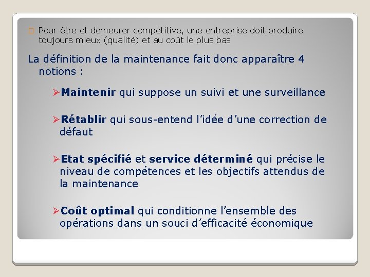 � Pour être et demeurer compétitive, une entreprise doit produire toujours mieux (qualité) et