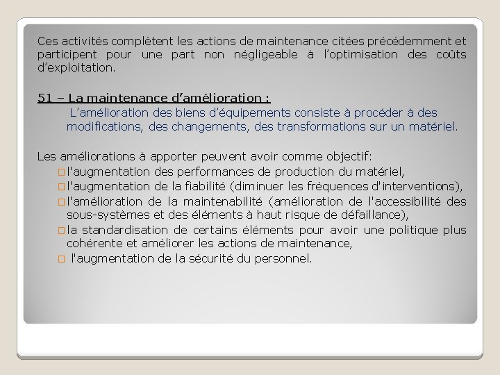 Ces activités complètent les actions de maintenance citées précédemment et participent pour une part