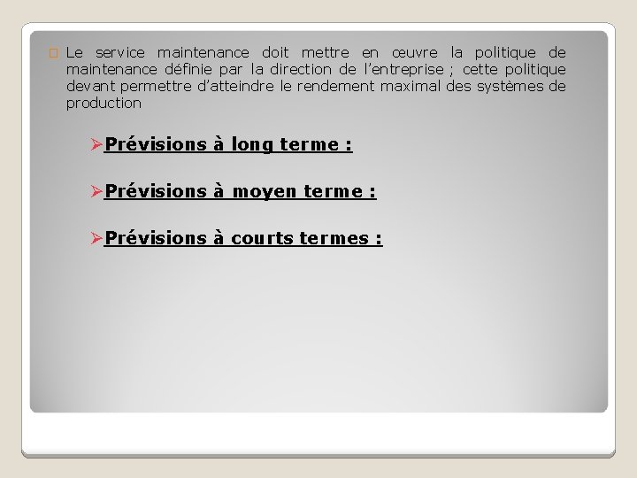 � Le service maintenance doit mettre en œuvre la politique de maintenance définie par