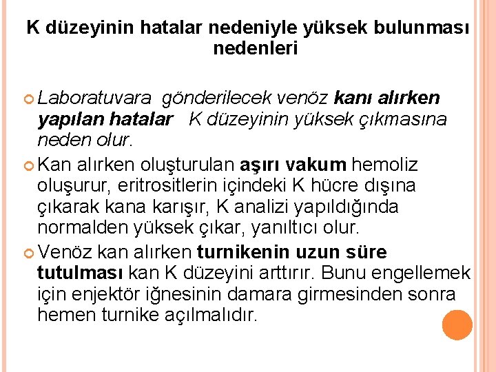 K düzeyinin hatalar nedeniyle yüksek bulunması nedenleri Laboratuvara gönderilecek venöz kanı alırken yapılan hatalar