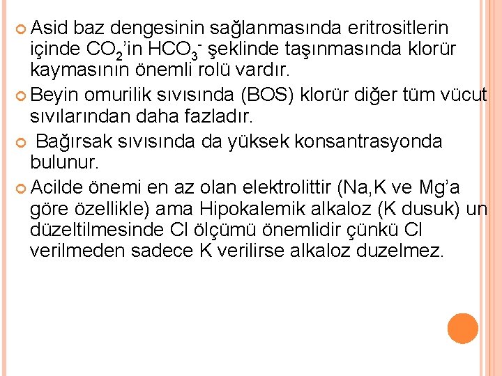  Asid baz dengesinin sağlanmasında eritrositlerin içinde CO 2’in HCO 3 - şeklinde taşınmasında