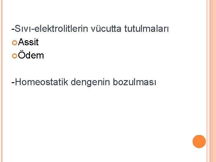 -Sıvı-elektrolitlerin vücutta tutulmaları Assit Ödem -Homeostatik dengenin bozulması 