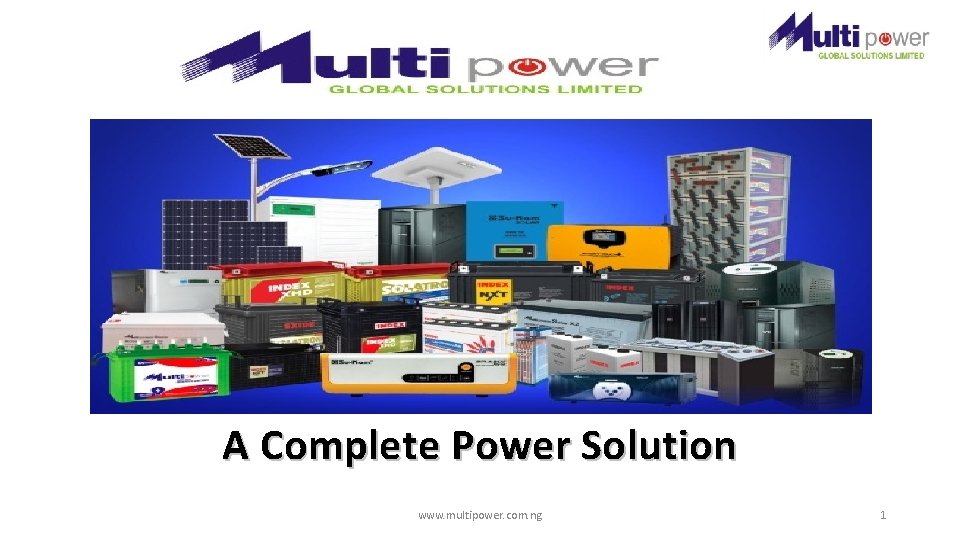 A Complete Power Solution www. multipower. com. ng 1 