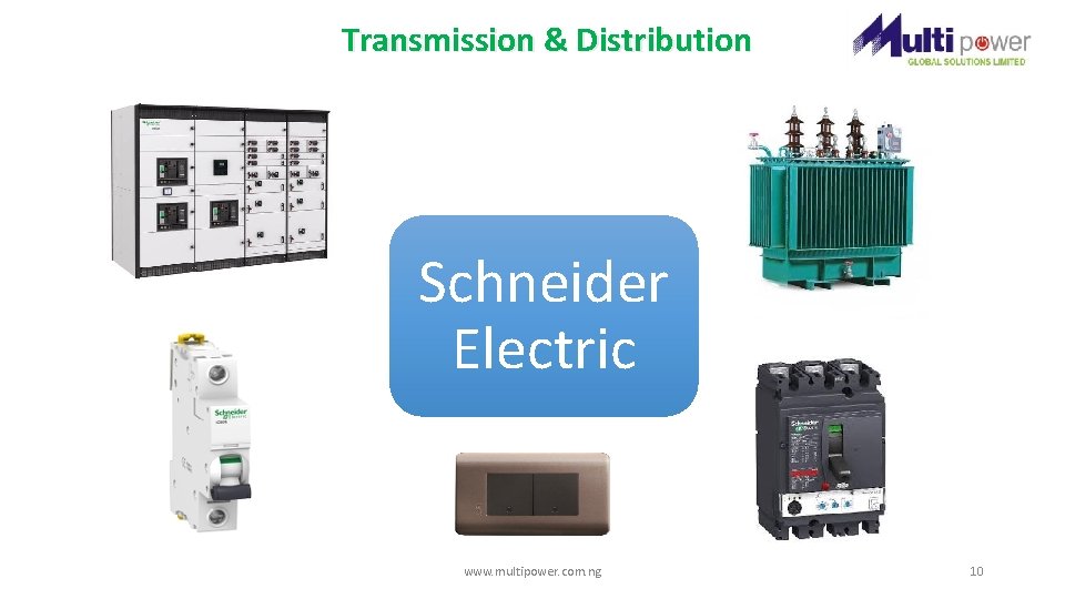 Transmission & Distribution Schneider Electric www. multipower. com. ng 10 