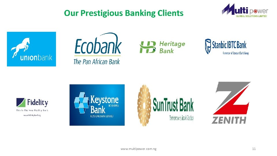 Our Prestigious Banking Clients www. multipower. com. ng 11 