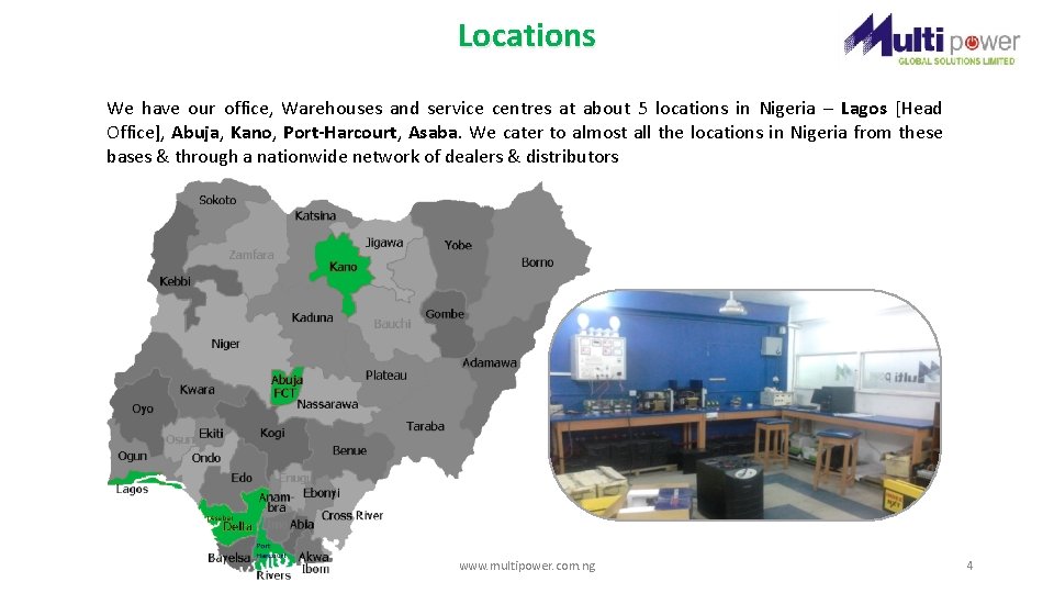 Locations We have our office, Warehouses and service centres at about 5 locations in