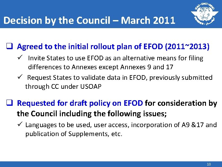 Decision by the Council – March 2011 q Agreed to the initial rollout plan
