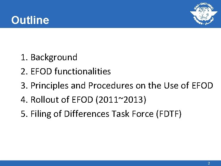 Outline 1. Background 2. EFOD functionalities 3. Principles and Procedures on the Use of