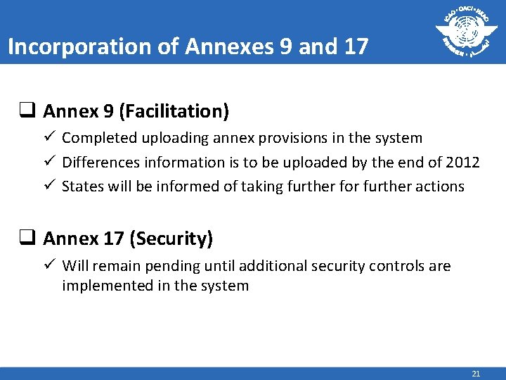 Incorporation of Annexes 9 and 17 q Annex 9 (Facilitation) ü Completed uploading annex