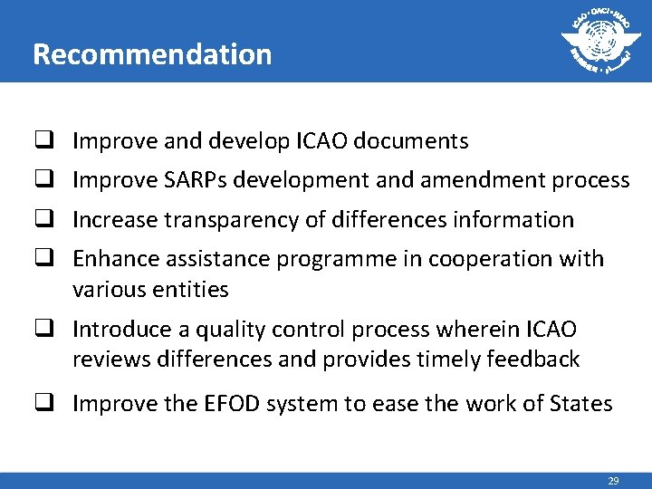 Recommendation q Improve and develop ICAO documents q Improve SARPs development and amendment process