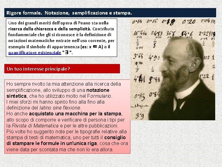 Rigore formale. Notazione, semplificazione e stampa. Uno dei grandi meriti dell'opera di Peano sta