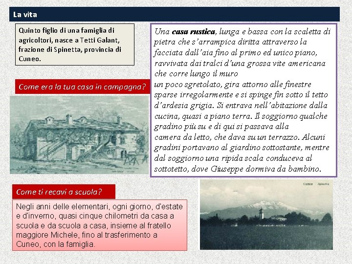 La vita Quinto figlio di una famiglia di agricoltori, nasce a Tetti Galant, frazione