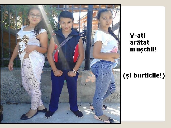 V-ați arătat mușchii! (și burticile!) 