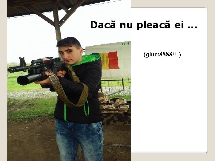 Dacă nu pleacă ei. . . (glumăăăă!!!) 