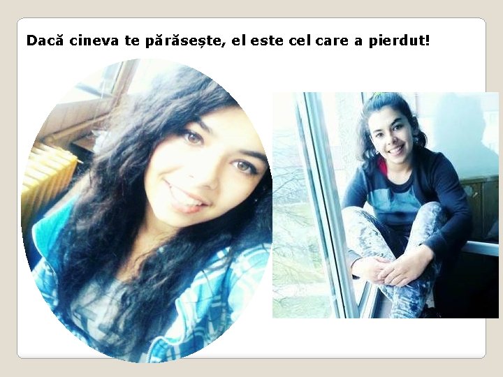 Dacă cineva te părăsește, el este cel care a pierdut! 