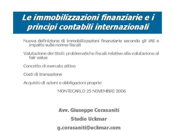 Le immobilizzazioni finanziarie e i principi contabili internazionali Nuova definizione di immobilizzazioni finanziarie secondo