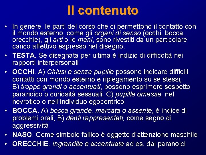 Il contenuto • In genere, le parti del corso che ci permettono il contatto