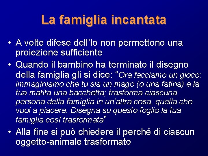 La famiglia incantata • A volte difese dell’Io non permettono una proiezione sufficiente •