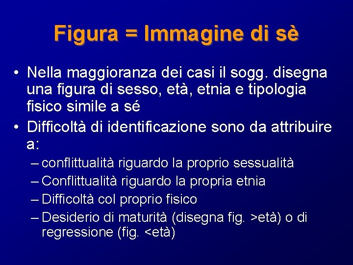 Figura = Immagine di sè • Nella maggioranza dei casi il sogg. disegna una