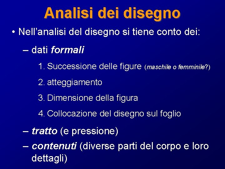 Analisi dei disegno • Nell’analisi del disegno si tiene conto dei: – dati formali