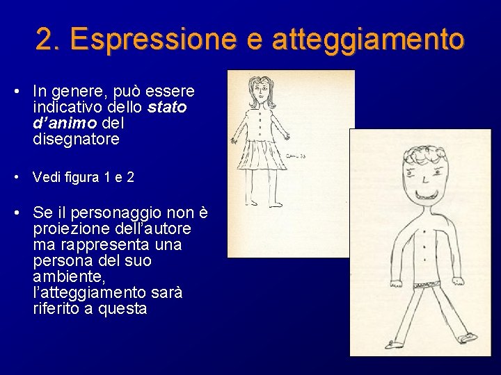 2. Espressione e atteggiamento • In genere, può essere indicativo dello stato d’animo del