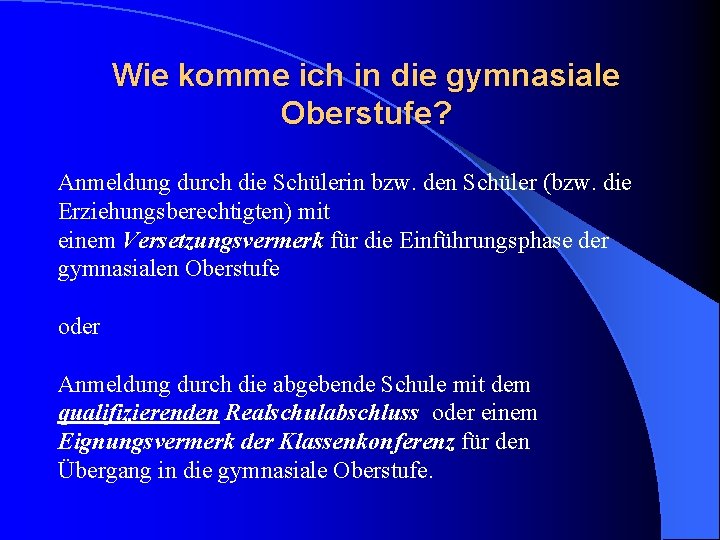 Wie komme ich in die gymnasiale Oberstufe? Anmeldung durch die Schülerin bzw. den Schüler