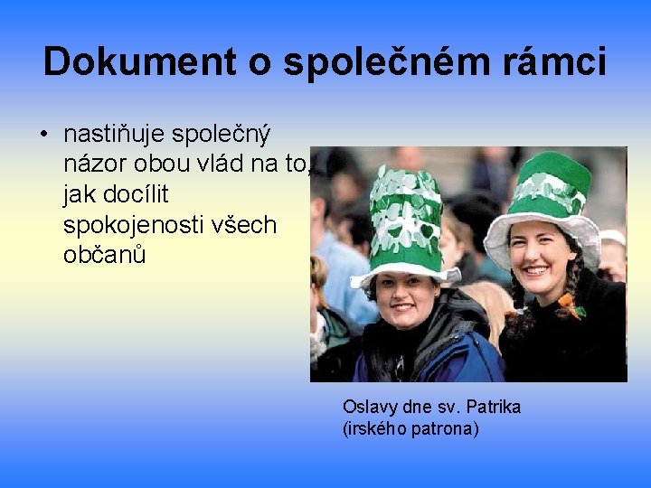 Dokument o společném rámci • nastiňuje společný názor obou vlád na to, jak docílit