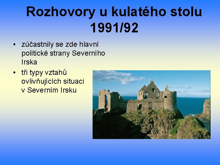 Rozhovory u kulatého stolu 1991/92 • zúčastnily se zde hlavní politické strany Severního Irska