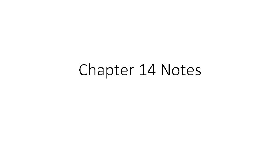 Chapter 14 Notes 