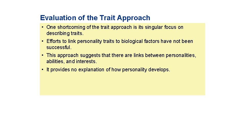 Evaluation of the Trait Approach • One shortcoming of the trait approach is its