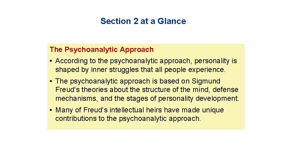 Section 2 at a Glance The Psychoanalytic Approach • According to the psychoanalytic approach,