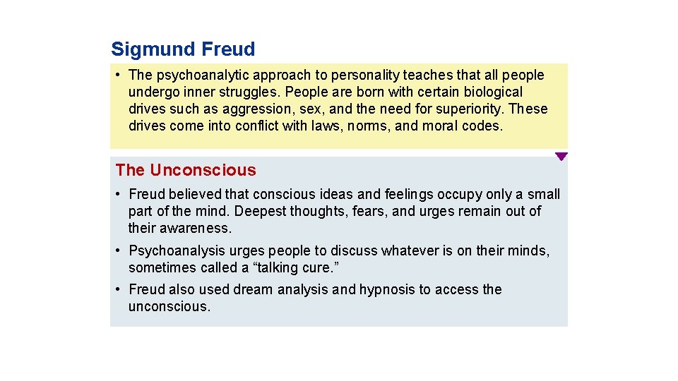 Sigmund Freud • The psychoanalytic approach to personality teaches that all people undergo inner