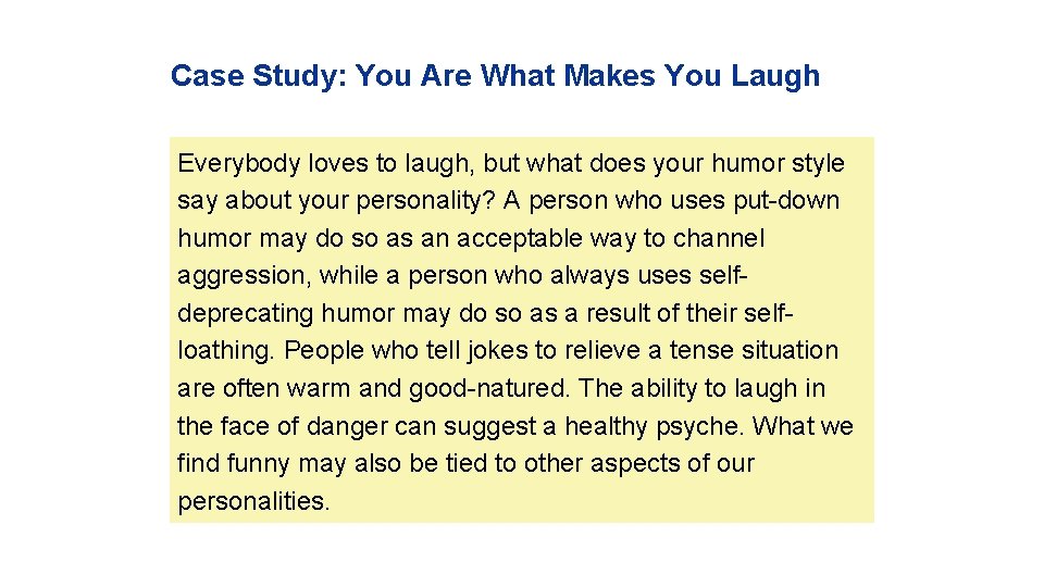 Case Study: You Are What Makes You Laugh Everybody loves to laugh, but what