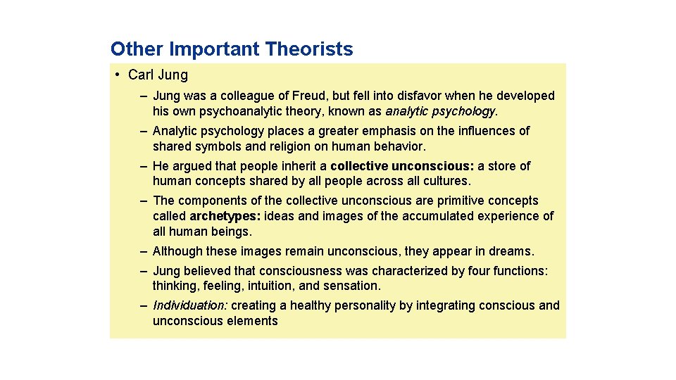 Other Important Theorists • Carl Jung – Jung was a colleague of Freud, but