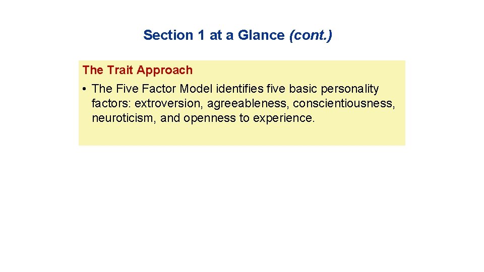 Section 1 at a Glance (cont. ) The Trait Approach • The Five Factor