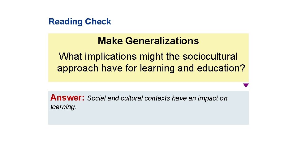 Reading Check Make Generalizations What implications might the sociocultural approach have for learning and