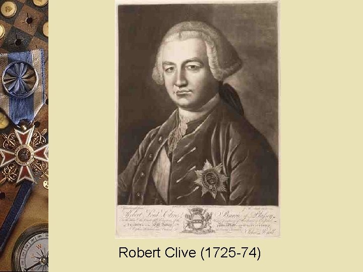 Robert Clive (1725 -74) 