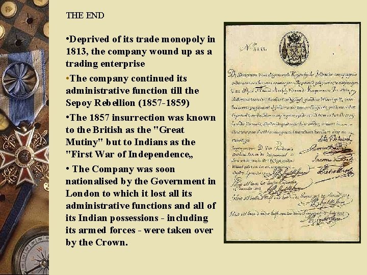 THE END • Deprived of its trade monopoly in 1813, the company wound up