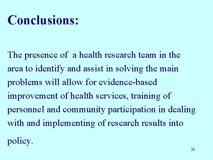 Conclusions: The presence of a health research team in the area to identify and