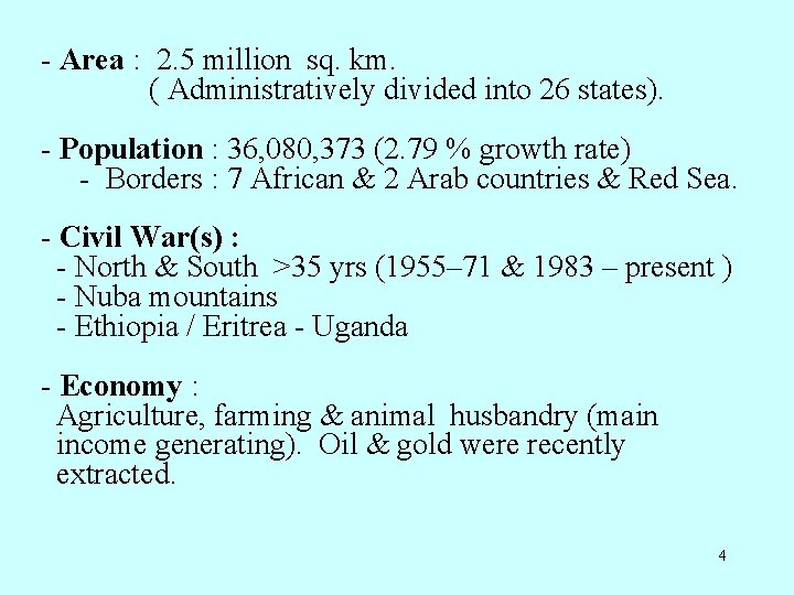 - Area : 2. 5 million sq. km. ( Administratively divided into 26 states).