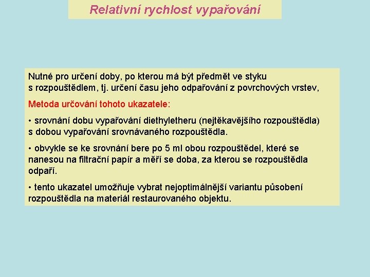 Relativní rychlost vypařování Nutné pro určení doby, po kterou má být předmět ve styku