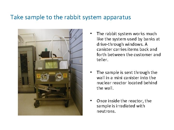 Take sample to the rabbit system apparatus • The rabbit system works much like